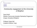 Www.cupp.org.uk Community engagement at the University of Brighton David Wolff Director, Community University Partnership Programme (Cupp), University.