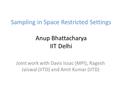 Sampling in Space Restricted Settings Anup Bhattacharya IIT Delhi Joint work with Davis Issac (MPI), Ragesh Jaiswal (IITD) and Amit Kumar (IITD)