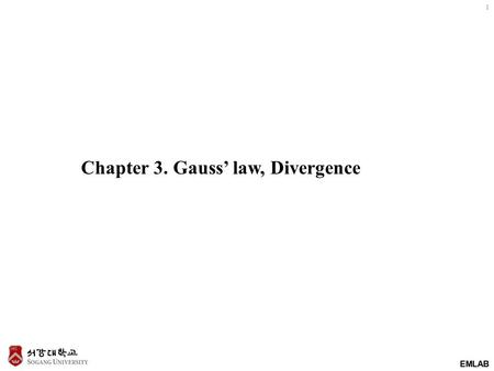 EMLAB 1 Chapter 3. Gauss’ law, Divergence. EMLAB 2 Displacement flux : Faraday’s Experiment charged sphere (+Q) + + ++ insulator metal Two concentric.