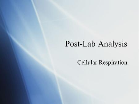 Post-Lab Analysis Cellular Respiration. 1. What gas is being consumed by the germinating pea?  oxygen.