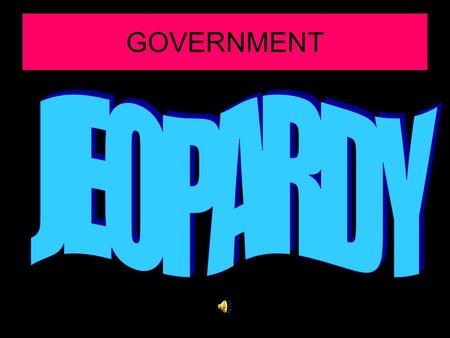 GOVERNMENT. 500 100 200 300 400 200 300 400 500 100 200 300 400 100 TYPES:Oligarchy, Democracy, or Autocracy? What’s that Government? Parliamentary Presidential.