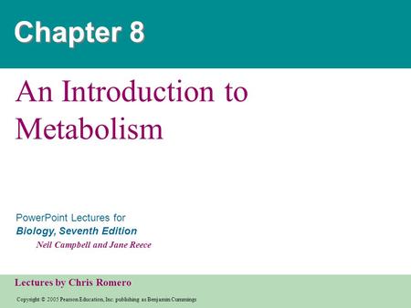 Copyright © 2005 Pearson Education, Inc. publishing as Benjamin Cummings PowerPoint Lectures for Biology, Seventh Edition Neil Campbell and Jane Reece.