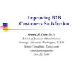 Improving B2B Customers Satisfaction Jason C.H. Chen, Ph.D. School of Business Administration Gonzaga University, Washington, U.S.A. Senior Consultant,