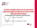 LESSON LEARNED FROM USE OF REGISTERS AND GEOCODED DATABASES IN POPULATION AND HOUSING CENSUS Conference of European Statisticians Paris, 6 June 2012 G.