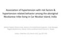 Association of hypertension with risk factors & hypertension related behavior among the aboriginal Nicobarese tribe living in Car Nicobar Island, India.