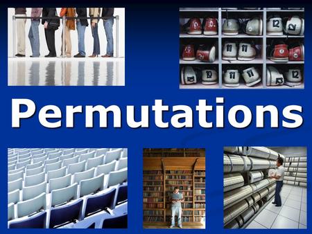 Permutations. Permutations Objectives: (1) Students will be able to use permutations to find all possible arrangements involving a limited number of choices.