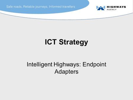 ICT Strategy Intelligent Highways: Endpoint Adapters.