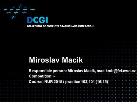 Miroslav Macik Responsible person: Miroslav Macik, Competition: - Course: NUR 2015 / practice 103,101 (16:15)