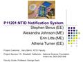 P11201:NTID Notification System Stephen Berus (EE) Alexandra Johnson (ME) Erin Litts (ME) Athena Turner (EE) Project Customer: Gary Behm, NTID Faculty.