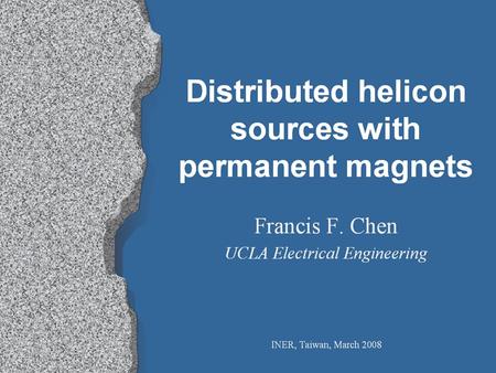 Design of PM helicon arrays UCLA 1.Optimization of the discharge tube 2.Design of the permanent magnets 3.Design of a multi-tube array 4.Design and construction.