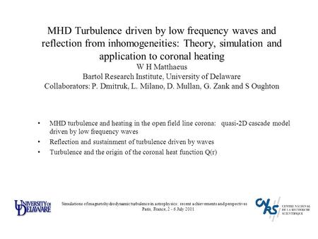 MHD Turbulence driven by low frequency waves and reflection from inhomogeneities: Theory, simulation and application to coronal heating W H Matthaeus Bartol.