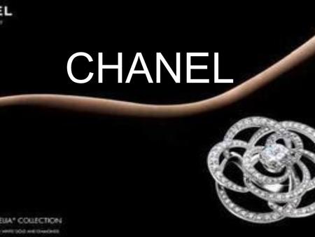 CHANEL. Chanel Founded: 1909 Founder: Coco Chanel Headquarter: Paris, France Spirit: elegance and freedom.