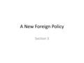 A New Foreign Policy Section 3. 1900 U.S emerges as a world power McKinley assassinated.