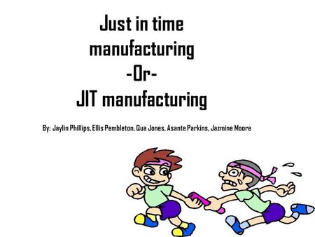 Just in time manufacturing