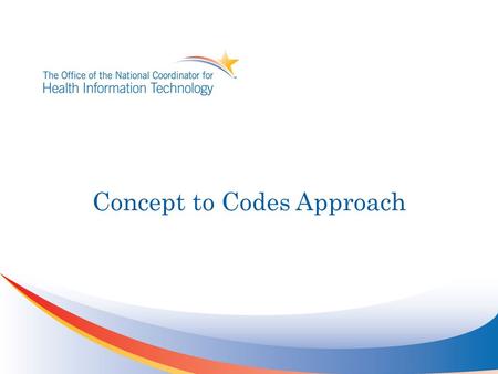 Concept to Codes Approach. Visual Representation PSMA Code 1 Code 2 PSMA Code 1 Code 2 LOINC Code 624-7 Code 6460-0 LOINC Code 624-7 Code 6460-0 SNOMED.