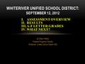 By Brian Patrick Federal Programs Director Whiteriver Unified School District #20 WHITERIVER UNIFIED SCHOOL DISTRICT: SEPTEMBER 12, 2012 I.ASSESSMENT OVERVIEW.