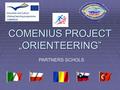 COMENIUS PROJECT „ORIENTEERING” PARTNERS SCHOLS.