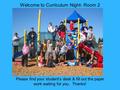 Welcome to Curriculum Night- Room 2 Please find your student’s desk & fill out the paper work waiting for you. Thanks!