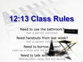 Need to use the bathroom? Ask a parent volunteer Need handouts from last week? Ask a parent volunteer Need to borrow a pen? Loan us a shoe and we will.