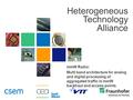 Heterogeneous Technology Alliance mmW Radio: Multi band architecture for analog and digital processing of aggregated traffic in mmW backhaul and access.