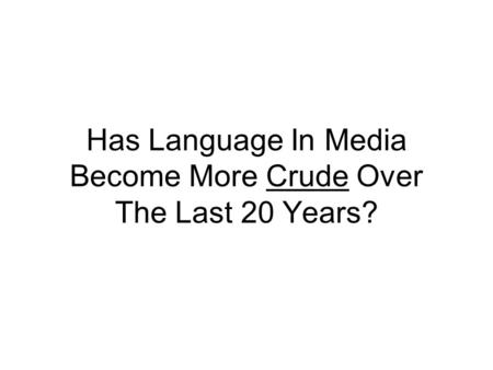 Has Language In Media Become More Crude Over The Last 20 Years?