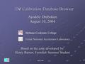 SIST 2004 SIST 20041 Ayodele Onibokun August 10, 2004 Based on the code developed by: Henry Barnor, Fermilab Summer Student D ø Calibration Database Browser.