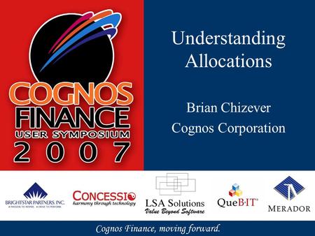 Understanding Allocations Brian Chizever Cognos Corporation.