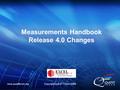 Www.questforum.orgCopyright QuEST Forum 2006 Measurements Handbook Release 4.0 Changes.