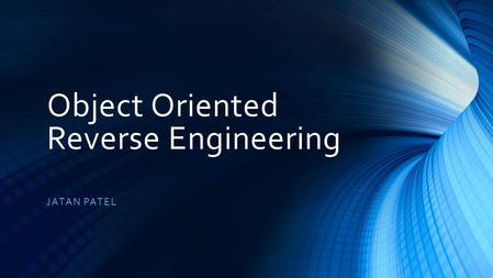 Object Oriented Reverse Engineering JATAN PATEL. What is Reverse Engineering? It is the process of analyzing a subject system to identify the system’s.