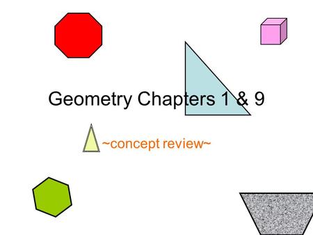 Geometry Chapters 1 & 9 ~concept review~. Does this picture of a bridge represent symmetry? A) Yes – reflectional symmetry B) Yes – rotational symmetry.