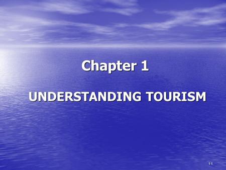 1-1 Chapter 1 UNDERSTANDING TOURISM 1-2 1 of world’s largest revenue generators 1 of world’s largest revenue generators 768 billion in 2008 (World) 768.