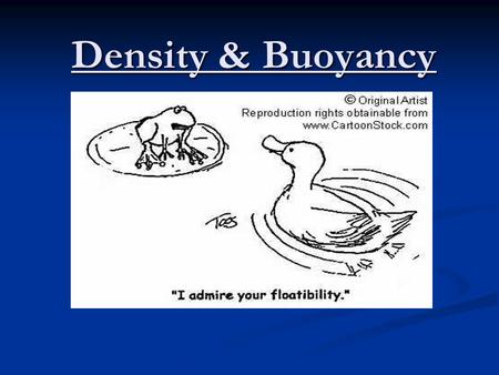 Density & Buoyancy. Density Density = Mass/Volume What is the SI Unit for Mass? Volume? SI Unit for Density = kg/m 3 Also…g/cm 3 g/ml and kg/L The Density.