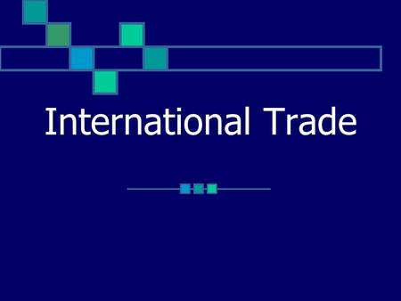 International Trade. All nations and peoples of the world are involved, to some extent, in trade.