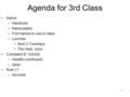 1 Agenda for 3rd Class Admin –Handouts –Name plates –First names to use in class –Lunches Next 3 Tuesdays The Hark, noon Complaint & 12(b)(6) –Haddle (continued)