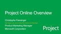 Project Agenda Project Microsoft Office 365 services Providing anywhere access to your familiar office applications, email, calendar, HD video conferencing,