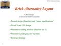 1 Brick Alternative Layout S.Buontempo on behalf of BAM Committee Present design (Baseline) and “minor modifications” New CS and CSS design Alternative.