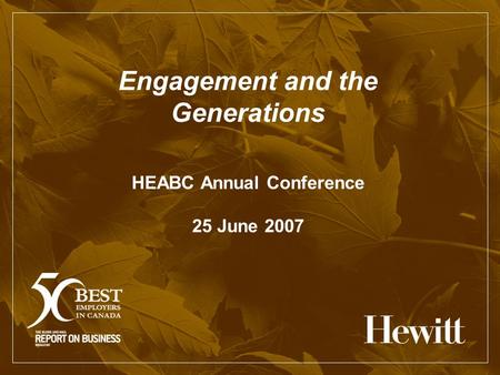 Engagement and the Generations HEABC Annual Conference 25 June 2007.