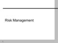 1 Risk Management 2 n IEEE defines risk as: “the likelihood of an event, hazard, threat or situation occurring and its undesirable consequences” [Std.