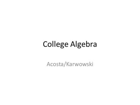 College Algebra Acosta/Karwowski. Chapter 6 Exponential and Logarithmic Functions.