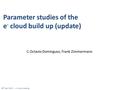 Parameter studies of the e - cloud build up (update) C.Octavio Domínguez, Frank Zimmermann 28 th April 2011 - e - cloud meeting.