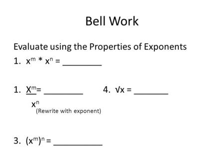 Bell Work Evaluate using the Properties of Exponents