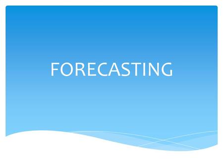 FORECASTING. Minimum Mean Square Error Forecasting.