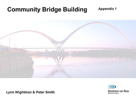 Lynn Wightman & Peter Smith Community Bridge Building Appendix 1.