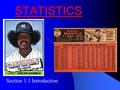 STATISTICS Section 1.1 Introduction. STATISTICS WRITE IT DOWN! It involves collecting numerical information called data, analyzing it, and making meaningful.