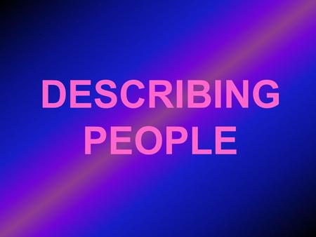 DESCRIBING PEOPLE.