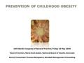 PREVENTION OF CHILDHOOD OBESITY 16th Nordic Congress of General Practice, Friday 15 May 2009 Head of Section, Maria Koch Aabel, National Board of Health,