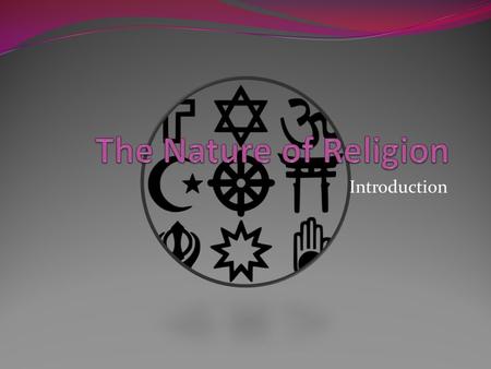 Introduction. Topic 1 Focus... Define: what Religion is, the ‘supernatural’ element, transcendent vs. immanent dimensions. The contribution of Religion.