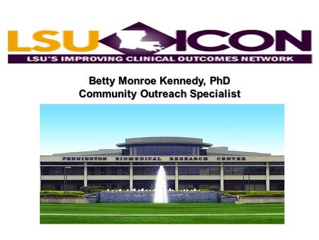 Betty Monroe Kennedy, PhD Community Outreach Specialist.