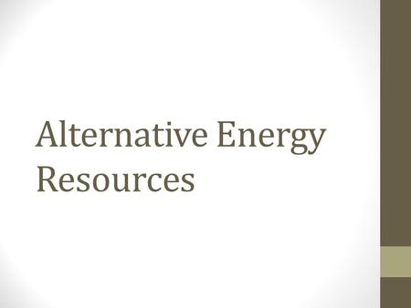 Alternative Energy Resources. Energy from fossil fuels add to air pollution and increases our carbon footprint. Instead of using fossil fuels people can.