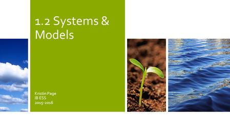 1.2 Systems & Models Kristin Page IB ESS 2015-2016.